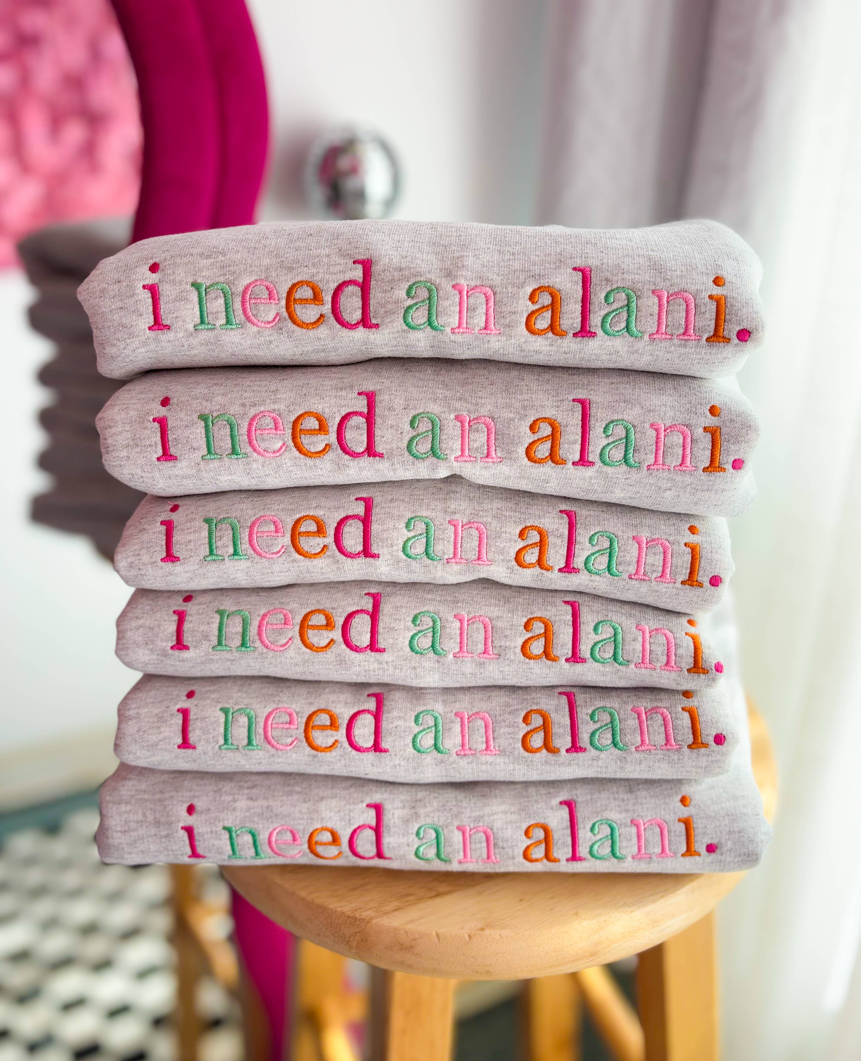 Women’s “I Need an Alani” Embroidered Crewneck Sweatshirt
