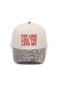 You Look Like You Love Me Leopard Print hat